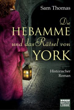Die Hebamme und das Rätsel von York / Hebamme Bridget Hodgson Bd.1 - Thomas, Sam