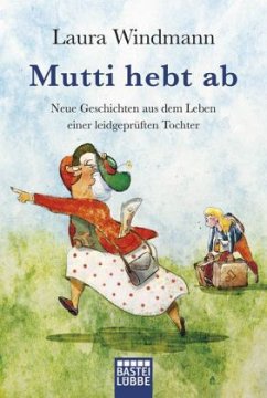 Mutti hebt ab - Windmann, Laura