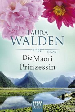 Die Maori-Prinzessin / Neuseeland-Saga Bd.5 - Walden, Laura