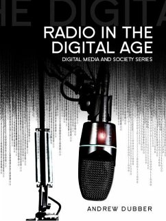 Radio in the Digital Age - Dubber, Andrew
