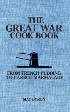 The Great War Cook Book - Byron, May; Pipien, Eleri