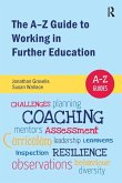 The A-Z Guide to Working in Further Education The A-Z Guide to Working in Further Education