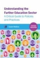 Understanding the Further Education Sector - Wallace, Susan