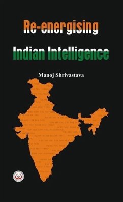 Re-Energising Indian Intelligence - Shrivastava, Manoj