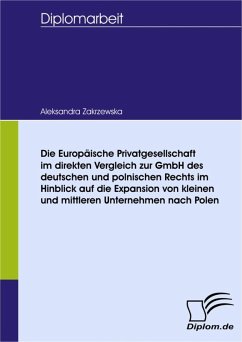 Die Europäische Privatgesellschaft im direkten Vergleich zur GmbH des deutschen und polnischen Rechts im Hinblick auf die Expansion von kleinen und mittleren Unternehmen nach Polen (eBook, PDF) - Zakrzewska, Aleksandra