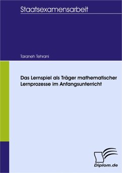 Das Lernspiel als Träger mathematischer Lernprozesse im Anfangsunterricht (eBook, PDF) - Tehrani, Taraneh