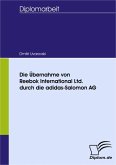 Die Übernahme von Reebok International Ltd. durch die adidas-Salomon AG (eBook, PDF)