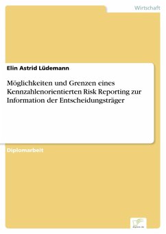 Möglichkeiten und Grenzen eines Kennzahlenorientierten Risk Reporting zur Information der Entscheidungsträger (eBook, PDF) - Lüdemann, Elin Astrid