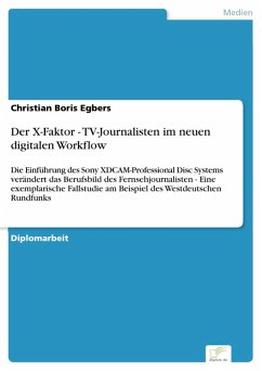 Der X-Faktor - TV-Journalisten im neuen digitalen Workflow (eBook, PDF) - Egbers, Christian Boris