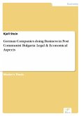 German Companies doing Business in Post Communist Bulgaria: Legal & Economical Aspects (eBook, PDF)