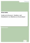 Straße als Lebensort - Familien- und Heimflucht von Mädchen in Deutschland (eBook, PDF)