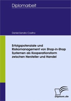 Erfolgspotenziale und Risikomanagement von Shop-in-Shop Systemen als Kooperationsform zwischen Hersteller und Handel (eBook, PDF) - Coelho, Daniel-Sandro