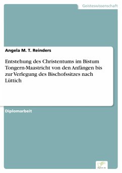 Entstehung des Christentums im Bistum Tongern-Maastricht von den Anfängen bis zur Verlegung des Bischofssitzes nach Lüttich (eBook, PDF) - Reinders, Angela M. T.