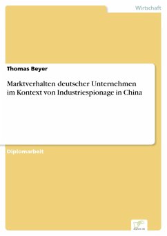 Marktverhalten deutscher Unternehmen im Kontext von Industriespionage in China (eBook, PDF) - Beyer, Thomas