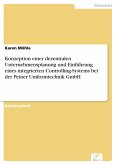 Konzeption einer dezentralen Unternehmensplanung und Einführung eines integrierten Controlling-Systems bei der Peiner Umformtechnik GmbH (eBook, PDF)