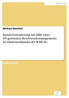 Kundenorientierung mit Hilfe eines DV-gestützten Beschwerdemanagements im Filialeinzelhandel der WMF AG (eBook, PDF) - Banzhaf, Michael