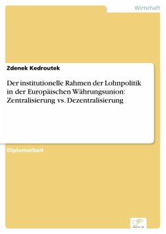 Der institutionelle Rahmen der Lohnpolitik in der Europäischen Währungsunion: Zentralisierung vs. Dezentralisierung (eBook, PDF) - Kedroutek, Zdenek
