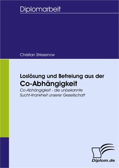 Loslösung und Befreiung aus der Co-Abhängigkeit (eBook, PDF) - Striesenow, Christian