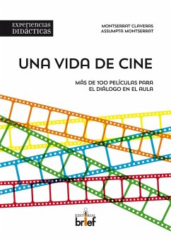 Una vida de cine : más de 100 películas para el diálogo en el aula - Claveras Pérez, Montserrat; Montserrat Rull, Assumpta