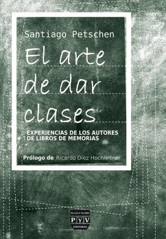 El arte de dar clases : experiencias de los autores de libros de memorias - Petschen Verdaguer, Santiago