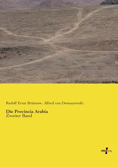 Die Provincia Arabia - Brünnow, Rudolf Ernst;Domaszewski, Alfred von