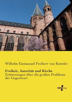 Freiheit, Autorität und Kirche - Ketteler, Wilhelm Emmanuel von