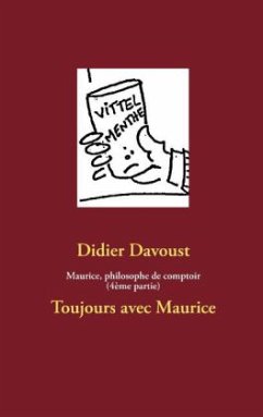 Maurice, philosophe de comptoir (4ème partie)