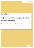 Reputation Management zum langfristigen Aufbau von Vertrauen und Glaubwürdigkeit einer Unternehmung (eBook, PDF)