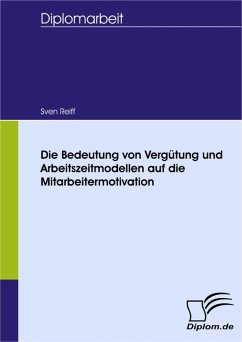 Die Bedeutung von Vergütung und Arbeitszeitmodellen auf die Mitarbeitermotivation (eBook, PDF) - Reiff, Sven