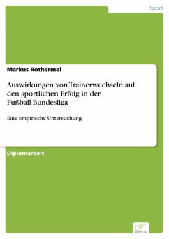 Auswirkungen von Trainerwechseln auf den sportlichen Erfolg in der Fußball-Bundesliga (eBook, PDF) - Rothermel, Markus