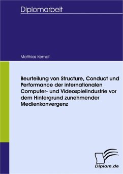 Beurteilung von Structure, Conduct und Performance der internationalen Computer- und Videospielindustrie vor dem Hintergrund zunehmender Medienkonvergenz (eBook, PDF) - Kempf, Matthias
