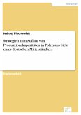 Strategien zum Aufbau von Produktionskapazitäten in Polen aus Sicht eines deutschen Mittelständlers (eBook, PDF)