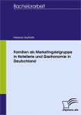 Familien als Marketingzielgruppe in Hotellerie und Gastronomie in Deutschland (eBook, PDF)