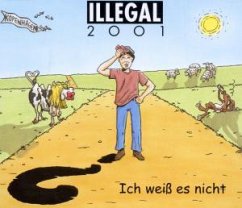 Ich Weiss Es Nicht - Illegal 2001