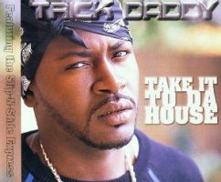 Take It To Da House - Trick Daddy