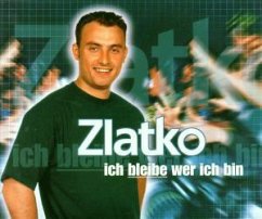 Ich bleibe wer ich bin - Zlatko