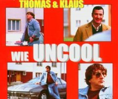 Wie Uncool - Thomas+Klaus