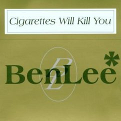 Cigarettes Will Kill You - Ben Lee