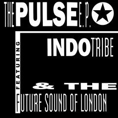 The Pulse E.P. - Indo Tribe/Future Sound Of London,The