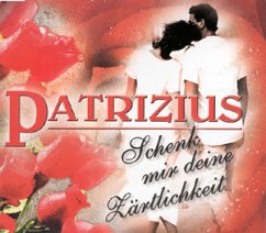 Schenk Mir Deine Zärtlichkeit - Patrizius