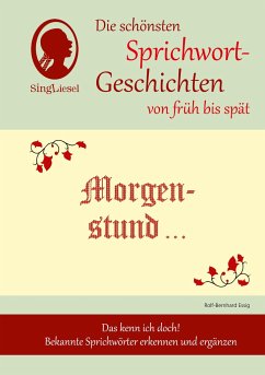 Morgenstund hat Gold im Mund, Die schönsten Sprichwort-Geschichten von früh bis spät für Menschen mit Demenz - Essig, Rolf-Bernhard