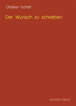 Der Wunsch zu schreiben - Schärf, Christian