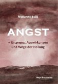 Angst - Ursprung, Auswirkungen und Wege der Heilung