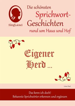 Eigener Herd ist Goldes wert, Die schönsten Sprichwort-Geschichten rund um Haus und Hof für Menschen mit Demenz - Paul, Linus