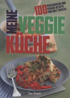 Meine Veggie-Küche - Caviezel, Rolf