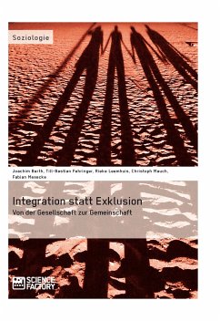 Integration statt Exklusion: Von der Gesellschaft zur Gemeinschaft (eBook, PDF) - Mauch, Ch.; Leemhuis, R.; Fehringer, T.-B.; Mesecke, F.; Barth, J.