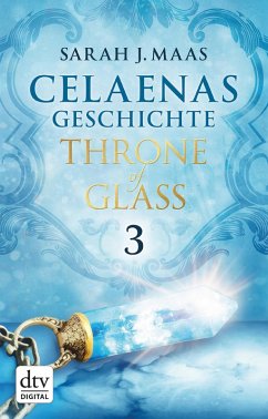 Celaenas Geschichte 3 - Throne of Glass (eBook, ePUB) - Maas, Sarah J.