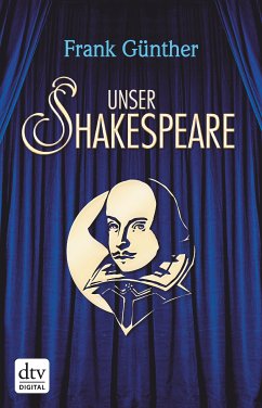 Unser Shakespeare (eBook, ePUB) - Günther, Frank