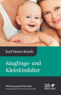 Säuglings- und Kleinkindalter (Bindungspsychotherapie) (eBook, ePUB) - Brisch, Karl Heinz