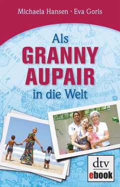 Als Granny Aupair in die Welt (eBook, ePUB) - Hansen, Michaela; Goris, Eva